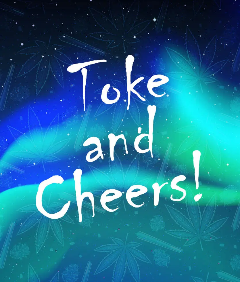 Toke and Cheers!