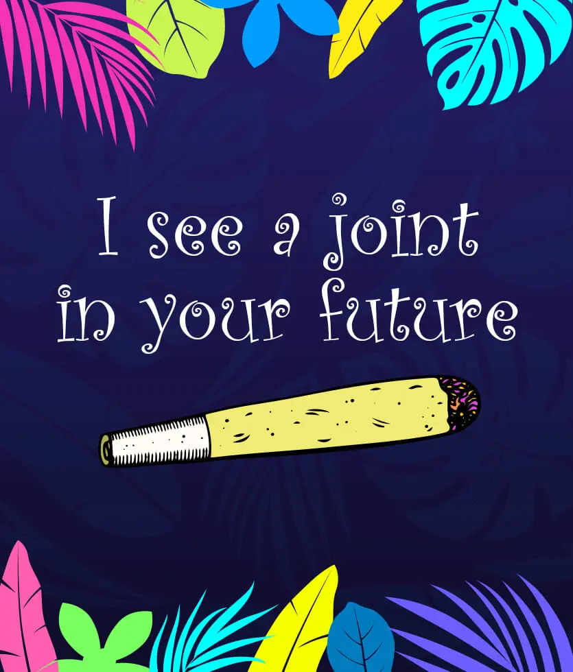 I see a joint in your future