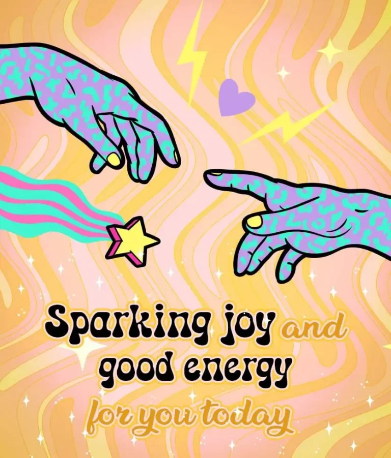 Sparking joy and good energy for you today