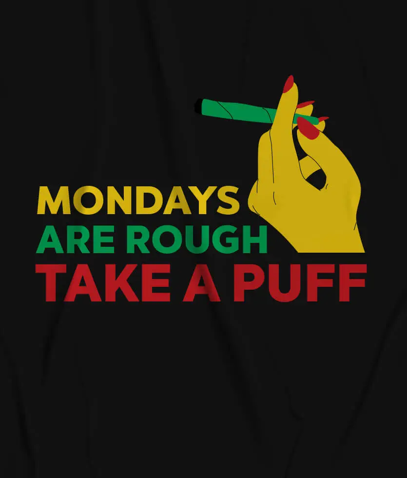 Mondays are rough take a puff