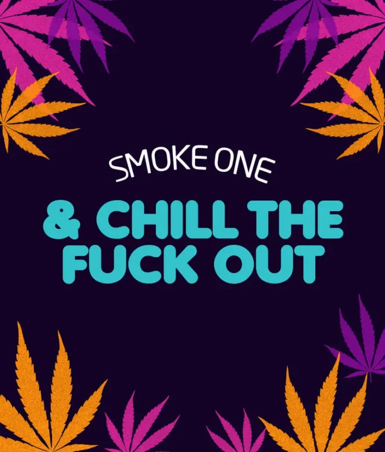 Smoke One & Chill the Fuck Out