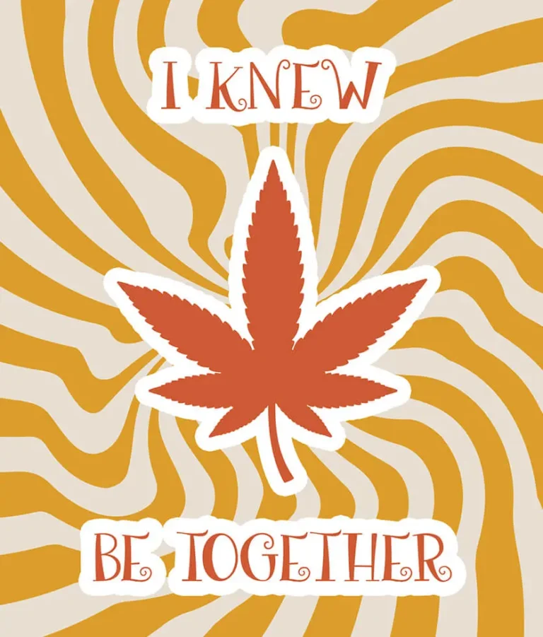 I Knew Weed Be Together