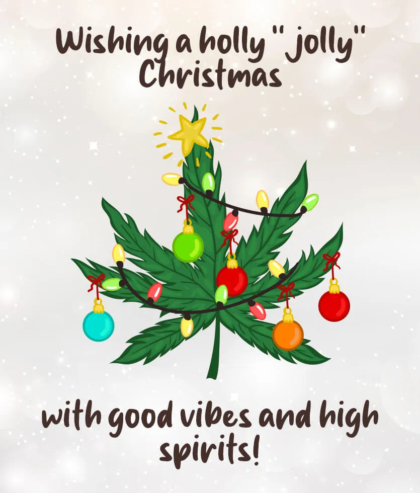 Christmas cannabis team with the text of Wishing a holly "jolly" Christmas with good vibes and high spirits