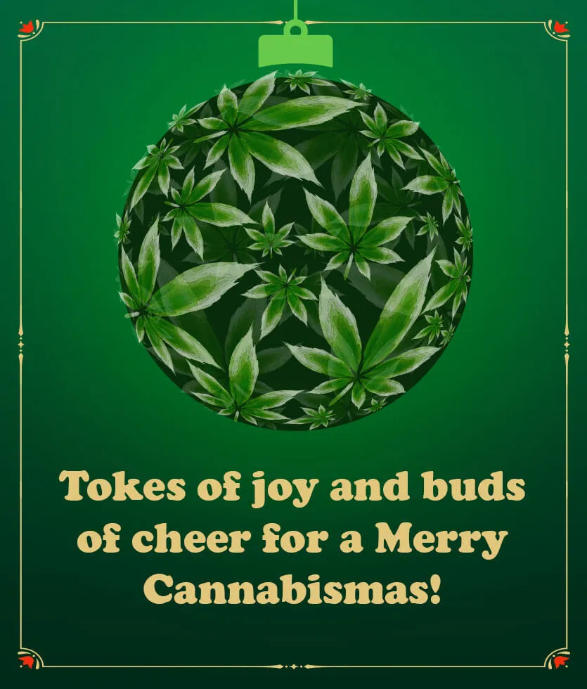 Christmas cannabis team with the text of - tokes of joy and buds of cheer for a merry cannabismas