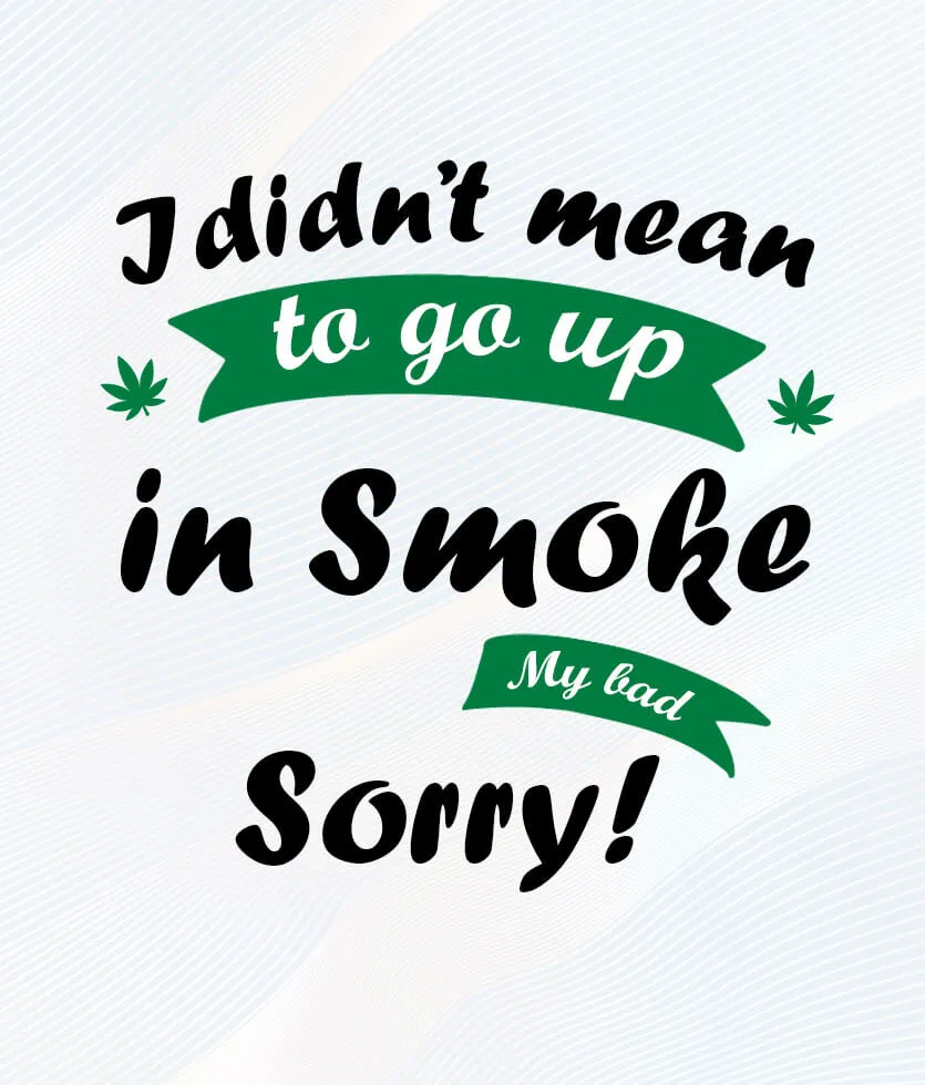 420 eCard - I ditn't mean to go up in smoke my bad sorry