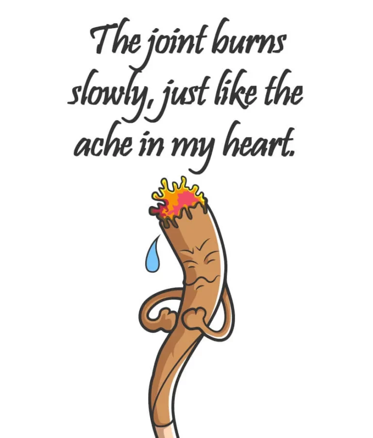The joint burns slowly, just like the ache in my heart