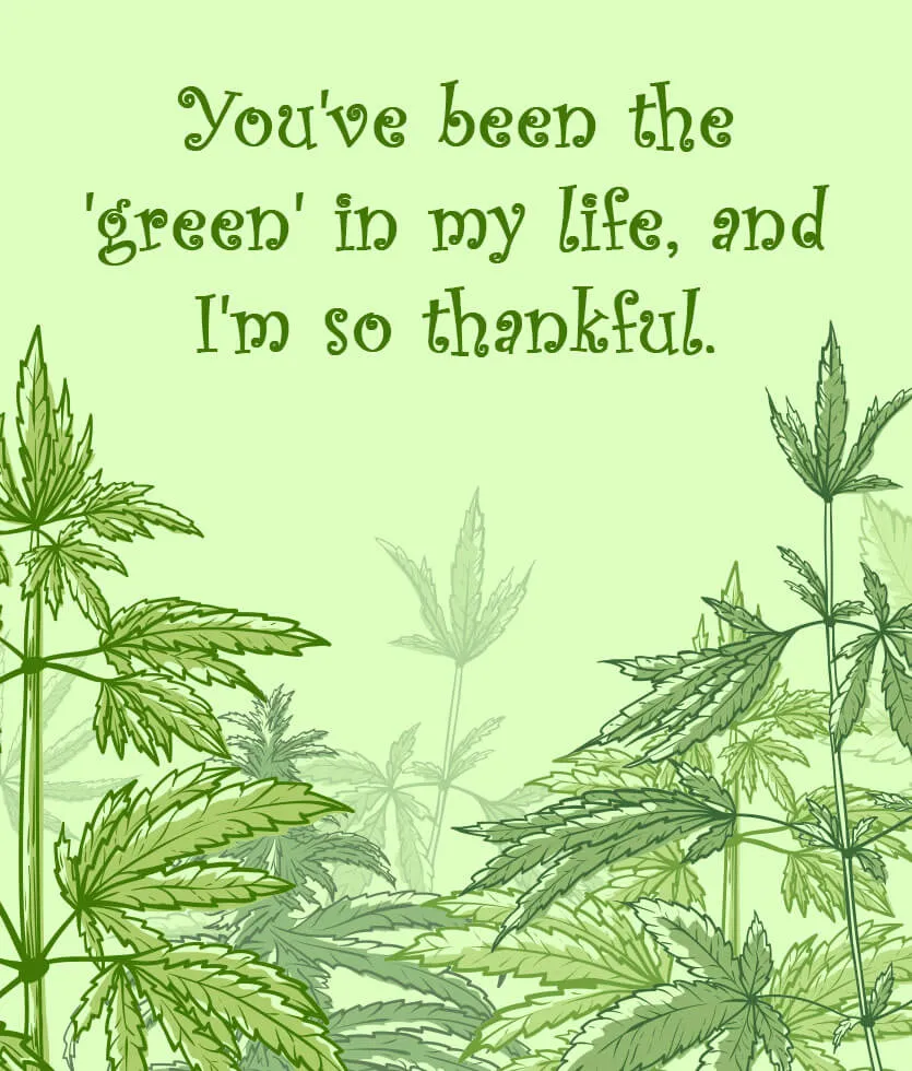 420 eCard - You've been the green in my life, and I'm so thankful