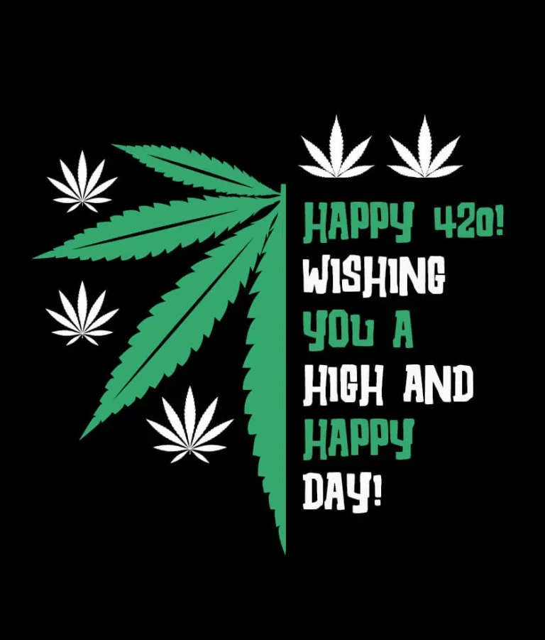Happy 420! Wishing you a high and happy day!