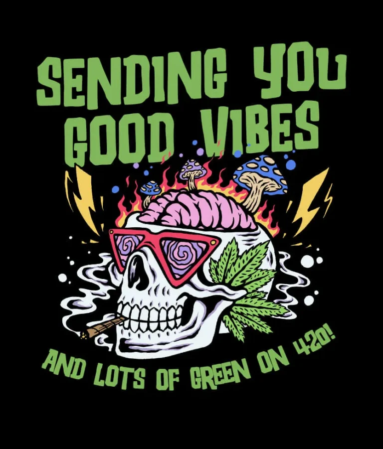 Sending you good vibes and lots of green on 420
