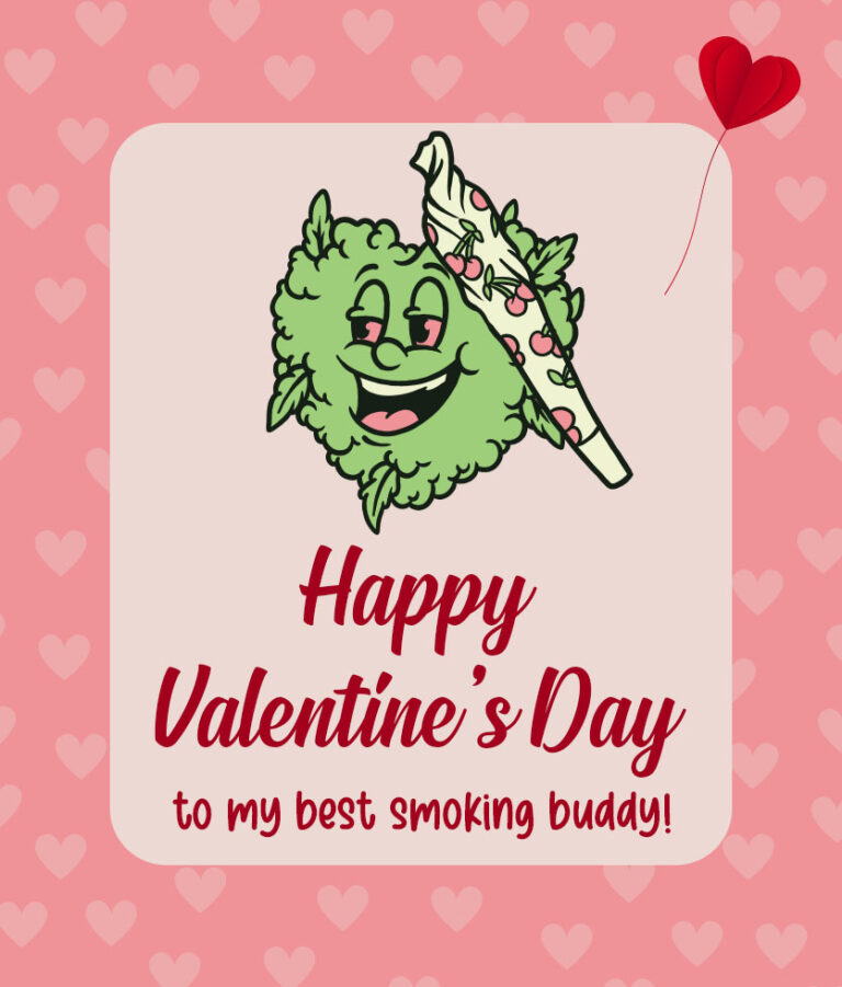 Happy Valentine’s Day to my best smoking buddy