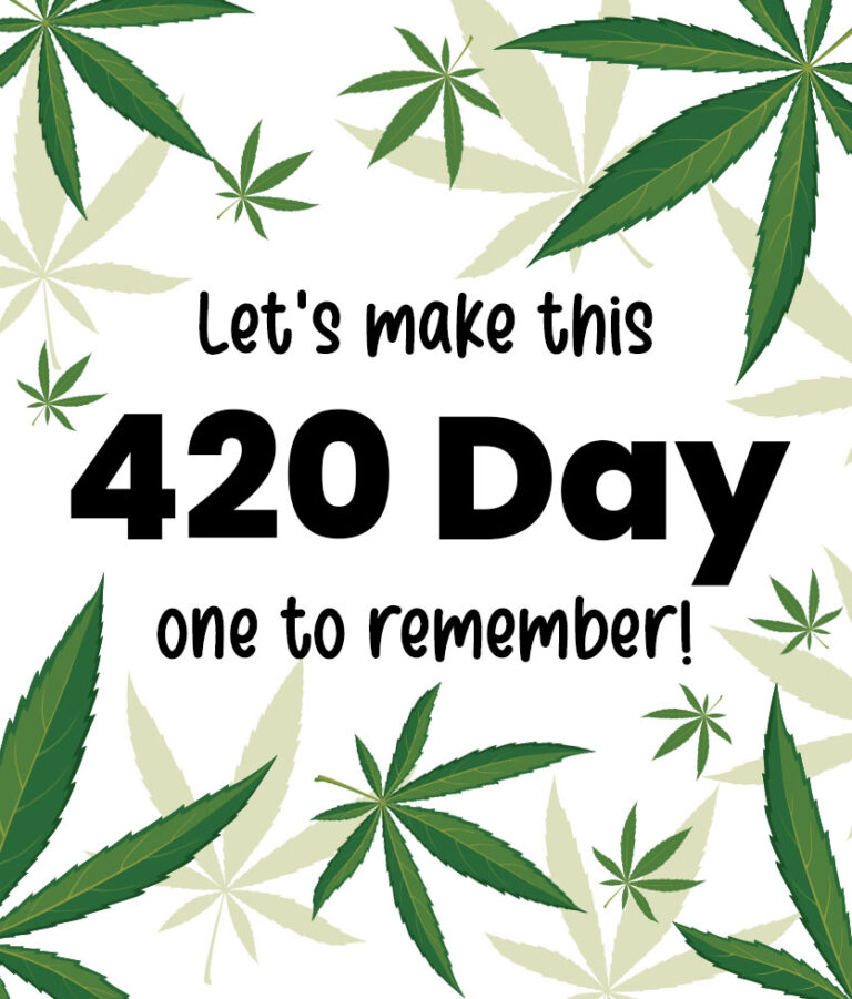 Let’s make this 420 Day one to remember